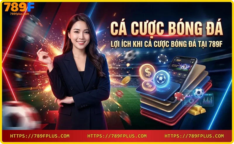 loi-ich-ca-cuoc-bong-da-tai-789f-giao-dich-nhanh-bao-mat-cao-ho-tro-tan-tinh Lợi ích cá cược bóng đá tại 789F: giao dịch nhanh, bảo mật cao, hỗ trợ tận tình