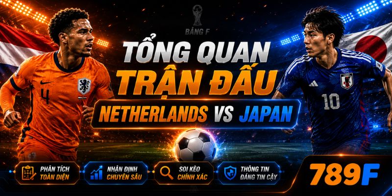 Tổng quan trận đấu Netherlands vs Japan