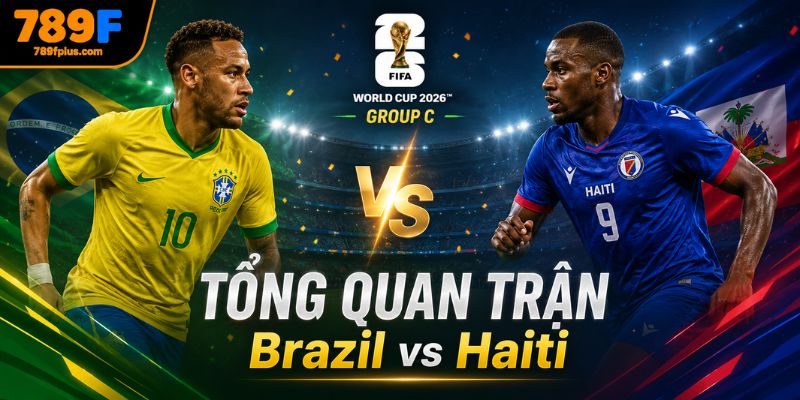 Tổng quan trận đấu Brazil vs Haiti