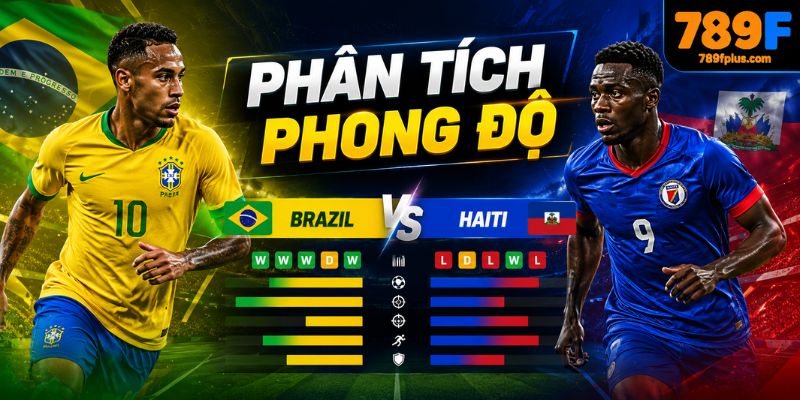 Phân tích phong độ Brazil vs Haiti