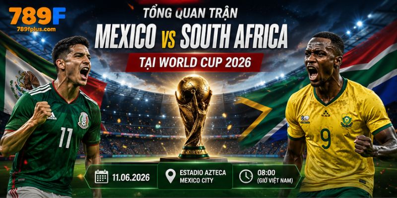 Tổng quan trận Mexico vs South Africa