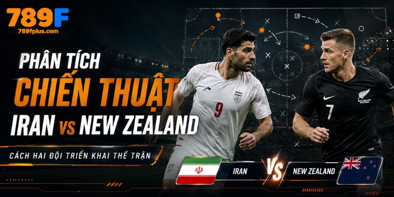 Phân tích chiến thuật Iran vs New Zealand