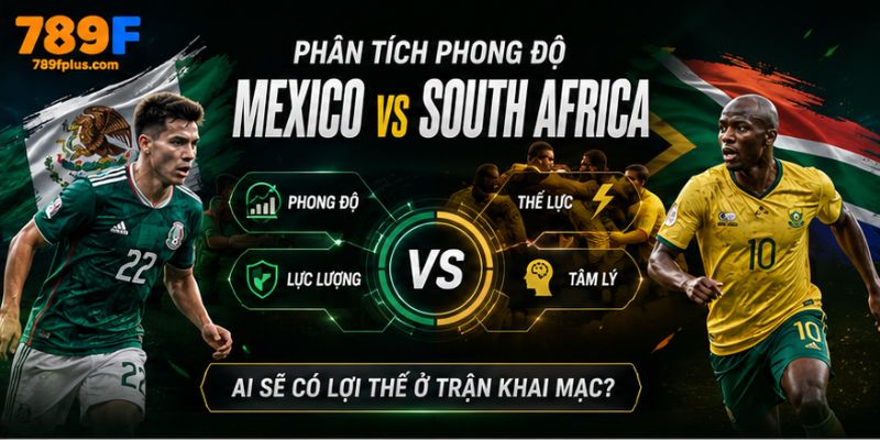 Phân tích phong độ Mexico vs South Africa